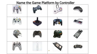 Name the Game Platform by Controller
 