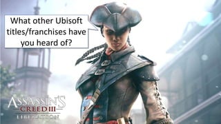 Assassin’s Creed III Liberation
Focuses on the life of African-French Assassin Aveline de Grandpré.
She is the series' fir...