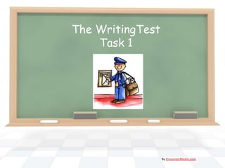 The WritingTest
Task 1
By PresenterMedia.com
 