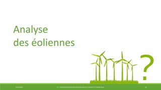 29/12/2014 LP : TECHNOLOGIES ÉNERGIES RENOUVELABLES ET EFFICACITÉ ÉNERGÉTIQUE 12
Analyse
des éoliennes
 