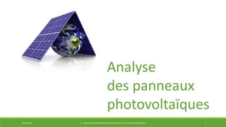 29/12/2014 LP : TECHNOLOGIES ÉNERGIES RENOUVELABLES ET EFFICACITÉ ÉNERGÉTIQUE 7
Analyse
des panneaux
photovoltaïques
 
