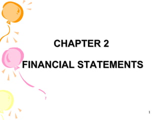CHAPTER 2CHAPTER 2
FINANCIAL STATEMENTSFINANCIAL STATEMENTS
1
 