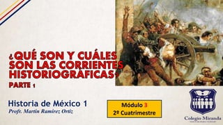 Historia de México 1 Módulo 3
2º CuatrimestreProfr. Martín Ramírez Ortiz
 