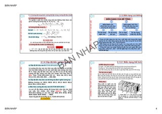 BẢN NHÁP
BẢN NHÁP 4
2.1.3 Cường độ trung bình, cường độ đặc trưng, cường độ tiêu chuẩn
CHƯƠNG2–TÍNHCHẤTCƠLÝCỦAVẬTLIỆU
a) Cường độ trung bình Rm
Thí nghiệm n mẫu thử chuẩn cùng một loại bêtông nhận được các
giá trị cường độ tương ứng: R1; R2; R3; R4……Rn.
Độ lệch  mnnmmmii RRRRRRRR  ;......;; 2211
Độ lệch quân phương
 
11
22







n
RR
n
mii

Hệ số biến động
c) Cường độ tiêu chuẩn của bêtông Rbn
chkcbn RR 
b) Cường độ đặc trưng Rch
 SRR mch
 1
(Với bêtông υ=0,135 )
(S – hệ số phụ thuộc và xác suất đảm bảo, với xác suất 95% thì S=1,64)
  8,07,0kc hệ số kết cấu, hệ số này kể đến sự làm việc của
bêtông thực tế trong kết cấu khác với sự làm việc của mẫu thử
(Phụ lục)
13
2.1.4 Cấp độ bền và mác của BT
Là cường độ chịu nén tức thời của mẫu thử chuẩn có kể đến
tính khả biến thống kê với xác suất đảm bảo không nhỏ hơn
95 %. Hoặc cấp độ bền chịu nén của BT là con số lấy bằng
cường độ đặc trưng của mẫu thử chuẩn, tính theo đơn vị
MPa. Theo TCVN 5574–2012 BT có : B3,5, B5, B7,5, B10,
B12,5, B15, B20, B25, B30, …, B55, B60.
Bêtông thường có: Bt0,5; Bt0,8; Bt1,2; Bt1,6; Bt2,0; Bt2,4;
Bt2,8; Bt3,2; Bt3,6; Bt4,0.
Quan hệ giữa M và B (Phụ lục A, TCVN 5574:2012
MB 0778,0
CHƯƠNG2–TÍNHCHẤTCƠLÝCỦAVẬTLIỆU
a) Cấp độ bề chịu nén B (TCVN 5574:2012)
b) Cấp độ bền chịu kéo của bê tông Bt (định nghĩa tương tự)
c) Mác theo cường độ chịu nén M (TCVN 5574-2012)
Là con số lấy bằng cường độ trung bình chịu nén tức thời
của mẫu thử chuẩn, tính bằng daN/cm2. Theo TCVN
5574:2012 bêtông có các mác sau: M50, M75, M100, M150,
M200, M250, M300, M400;…..; M600
14
2.1.5 Biến dạng của bêtông
BIẾN DẠNG CỦA BÊ TÔNG
CHƯƠNG2–TÍNHCHẤTCƠLÝCỦAVẬTLIỆU
BIẾN DẠNG LỰC
(Phát triển chủ yếu theo
phương tác dụng lực)
BIẾN DẠNG THỂ TÍCH
(Phát triển đều theo thể
tích của bêtông)
Do tải trọng
ngắn hạn
Do tải trọng
dài hạn
Do co ngót,
trương nở
Do tác dụng
nhiệt độ, độ ẩm
- Cùng với biến dạng lực dọc trục, xuất hiện một lượng biến dạng
ngang nào đó, biến dạng ngang này được đặc trưng bởi hệ số biến
dạng ngang ban đầu =0,2 - hệ số Possion
- Biến dạng của bê tông là phi tuyến: Lúc ứng suất còn nhỏ, biến
dạng chủ yếu là đàn hồi, tăng ứng suất – phát triển biến dạng dẻo;
- Trong tính toán cho phép không kể đến tính phi tuyến đến mức
ứng suất: σ/Rb=0,7…0,8 – với tải ngắn hạn và σ/Rb=0,5…0,6 -
với tải dài hạn.
15
2.1.5.1 Biến dạng thể tích
Co ngót – Sự giảm thể tích bê tông khi khô cứng trong không khí;
Trương nở - là sự tăng thể tích khi BT khô cứng trong nước.
Các hiện tượng này xảy ra chủ yếu ở giai đoạn đầu quá trình khô cứng
Sự co ngót của tinh thể XM bị cốt liệu cản trở gây ra ứng suất kéo ban
đầu trong đá ximăng. Khi thể tích của lớp bên ngoài cấu kiện giảm xuống
mạnh, trong khi đó các lớp BT bên trong chưa kịp giảm thể tích sẽ gây ra
ứng suất kéo trong lớp bê tông yếu hơn và vết nứt xuất hiện.
CHƯƠNG2–TÍNHCHẤTCƠLÝCỦAVẬTLIỆU
a) Biến dạng do co ngót
Tác hại của co ngót:
1 – Đoạn dầm; 2, 3 – Các vết nứt co ngót
dọc và ngang; 4 – Lớp bê tông khô bên
ngoài; 5 – Lớp BT ướt bên trong; 6 - ứng
suất kéo
Khắc phục:
Ứng suất co ngót của bê
tông thường không được kể
đến trực tiếp khi tính toán
KCBTCT có tiết diện ngang
nhỏ. Ảnh hưởng của co
ngót được cân nhắc gián
tiếp thông qua hệ số đồng
nhất của bê tông, thép cấu
tạo và các khe co ngót
16
BAN
NHAP
 
