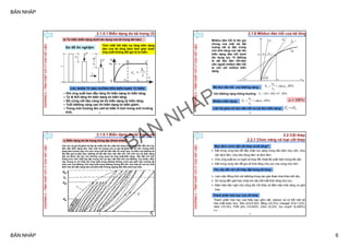 BẢN NHÁP
BẢN NHÁP 6
Sơ đồ thí nghiệm
B C
σ
ε
0 εb εc
σb
l
c
c


CHƯƠNG2–TÍNHCHẤTCƠLÝCỦAVẬTLIỆU
l
Δ
P
P
ΔΔ+c
t
Tính chất thể hiện sự tăng biến dạng
dẻo của bê tông theo thời gian dưới
ứng suất không đổi gọi là từ biến.
CÁC NHÂN TỐ ẢNH HƯỞNG ĐẾN BIẾN DẠNG TỪ BIẾN
– Khi ứng suất ban đầu tăng thì biến dạng từ biến tăng;
– Tỷ lệ N/X tăng thì biến dạng từ biến tăng;
– Độ cứng cốt liệu càng bé thì biến dạng từ biến tăng;
– Tuổi bêtông càng cao thì biến dạng từ biến giảm;
– Trong môi trường ẩm ướt từ biến ít hơn trong môi trường
khô;
b) Từ biến (biến dạng dưới tác dụng của tải trọng dài hạn)
2.1.5.1 Biến dạng do tải trọng (3)
21
CHƯƠNG2–TÍNHCHẤTCƠLÝCỦAVẬTLIỆU
c) Biến dạng do tải trọng trùng lặp (tham khảo)
Các chu kỳ gia tải-giảm tải lặp lại nhiều lần lên mẫu thử lăng trụ bêtông dẫn đến tích lũy
dần dần biến dạng dẻo. Sau một số lượng chu kì gia tải-giảm tải đủ lớn những biến
dạng dẻo tương ứng với mức ứng suất đó dần dần sẽ vượt qua, từ biến của bêtông sẽ
đạt đến giá trị giới hạn, bêtông sẽ bắt đầu làm việc đàn hồi. Với mỗi chu kỳ biến dạng
dẻo sẽ được túy lũy, còn đường cong quan hệ ứng suất-biến dạng dần dần trở nên
thẳng hơn, tính chất này đặc trưng cho sự làm việc đàn hồi của bêtông. Tuy nhiên, điều
này chúng ta chỉ thấy khi ứng suất trong bêtông không vượt qua giới hạn cường độ
chịu mỏi của bêtông. Khi ứng suất trong bêtông tương đối lớn, sau một số chu kỳ nhất
định nào đó biến dạng dẻo sẽ phát triển không ngừng dẫn đến phá hoại mẫu.
2.1.5.1 Biến dạng do tải trọng (4)
22
2.1.6 Môđun đàn hồi của bê tông
CHƯƠNG2–TÍNHCHẤTCƠLÝCỦAVẬTLIỆU
Môđun đàn hồi là tên gọi
chung của một vài đại
lượng vật lý đặc trưng
cho khả năng của vật rắn
biến dạng đàn hồi dưới
tác dụng lực. Vì bêtông
là vật liệu đàn hồi-dẻo
nên ngoài môđun đàn hồi
ta còn xét môđun biến
dạng.
Mô đun đàn hồi của bêtông nặng : MPatgE
b
b
b ,0



Môđun biến dạng: MPatgE
b
b
b ,1
'




Liên hệ giữa mô đun đàn hồi và mô đun biến dạng: b bE E 
Với bêtông nặng thông thường:   MPaEb ,104018 3

α α0
α1
εb
σb
εe εpl
1 2
3
4
εb
23
2.2 Cốt thép
2.2.1 Chức năng và loại cốt thép
CHƯƠNG2–TÍNHCHẤTCƠLÝCỦAVẬTLIỆU
Yêu cầu đối với cốt thép đặt trong bê tông:
 Làm việc đồng thời với bêtông trong các giai đoạn khai thác kết cấu;
 Sử dụng đến giới hạn chảy khi cấu kết mất khả năng chịu lực;
 Đảm bảo tiện nghi cho công tác cốt thép và đảm bảo khả năng cơ giới
hóa.
 Đặt trong vùng kéo để tiếp nhận lực căng trong cấu kiện chịu uốn, chiụ
nén lệch tâm, chịu kéo đúng tâm và lệch tâm;
 Chịu ứng suất do co ngót và thay đổi nhiệt độ xuất hiện trong kết cấu;
 Đặt trong vùng nén để gia cố khả năng chịu lực của vùng chịu nén.
Mục đích chính đặt cốt thép và bê tông?
Thành phần hóa học của cốt thép
Thành phần hóa học của thép bao gồm sắt, cácbon và có thể một số
hóa chất khác như: Silic (0.6-0.9)%; đồng (<0.3%); mangan (0.8-1.2)%;
nikel (<0.3%); Phốt pho (<0.04)%; crôm (0,3)%; lưu huỳnh (0,045%)
v.v…
24
BAN
NHAP
 
