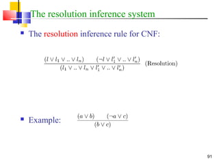 91
The resolution inference system
 The resolution inference rule for CNF:
 Example:
 