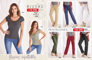 B L U S A S
C A D A
U N A
REF 7103
RIB
TALLAS S-M-L-XL
SILUETA
AJUSTADA
$19.990
Básicos infaltables
PANTALONES C A D A
U N O
REF 3141
ALGODÓN
TALLAS 8-10-12-14
VINOTINTO
ARENA
VERDE
NEGRO
MILITAR
BLANCOAZUL NAVY
NEGRO
$29.990
 