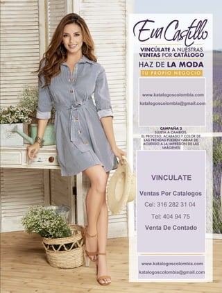 www.katalogoscolombia.com
katalogoscolombia@gmail.com
VINCULATE
Ventas Por Catalogos
Cel: 316 282 31 04
Tel: 404 94 75
Venta De Contado
www.katalogoscolombia.com
katalogoscolombia@gmail.com
 