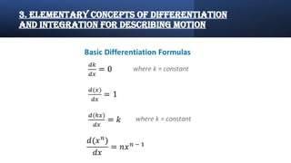 3. Elementary concepts of differentiation
and integration for describing motion
 