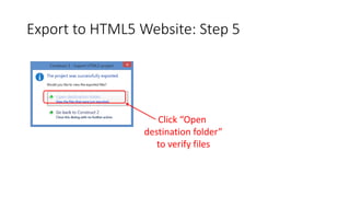 Export to HTML5 Website: Step 5
Click “Open
destination folder”
to verify files
 