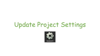 Update Project Settings
 