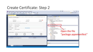 Create Certificate: Step 2
Open the file
“package.appxmanifest”
 
