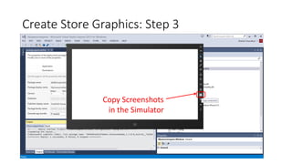 Create Store Graphics: Step 3
Copy Screenshots
in the Simulator
 