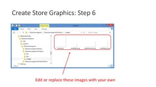 Create Store Graphics: Step 6
Edit or replace these images with your own
 