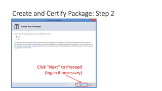 Create and Certify Package: Step 2
Click “Next” to Proceed
(log in if necessary)
 