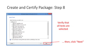 Create and Certify Package: Step 8
Verify that
all tests are
selected
… then, click “Next”
 