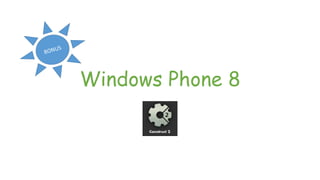 Windows Phone 8
 