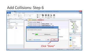 Add Collisions: Step 6
Click “Done”
 