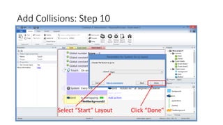 Add Collisions: Step 10
Click “Done”Select “Start” Layout
 