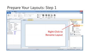 Prepare Your Layouts: Step 1
Right-Click to
Rename Layout
 