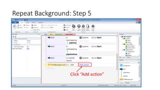 Repeat Background: Step 5
Click “Add action”
 