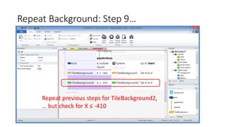 Repeat Background: Step 9…
Repeat previous steps for TileBackground2,
… but check for X ≤ -410
 