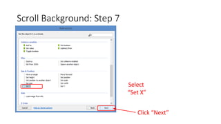Scroll Background: Step 7
Select
“Set X”
Click “Next”
 