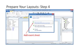 Prepare Your Layouts: Step 4
Add event sheet
 