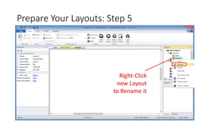 Prepare Your Layouts: Step 5
Right-Click
new Layout
to Rename it
 