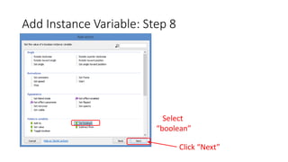 Add Instance Variable: Step 8
Select
“boolean”
Click “Next”
 