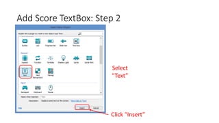 Add Score TextBox: Step 2
Click “Insert”
Select
“Text”
 
