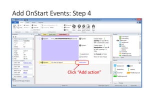 Add OnStart Events: Step 4
Click “Add action”
 