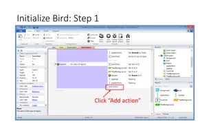 Initialize Bird: Step 1
Click “Add action”
 