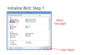 Initialize Bird: Step 7
Select
“Set angle”
Click “Next”
 