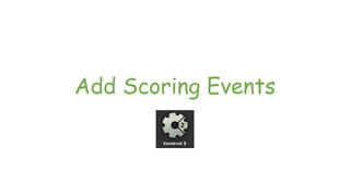 Add Scoring Events
 