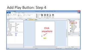 Add Play Button: Step 4
Click
anywhere
 