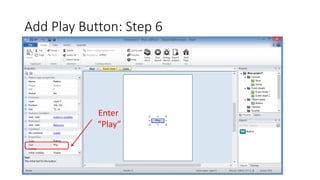Add Play Button: Step 6
Enter
“Play”
 