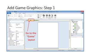 Add Game Graphics: Step 1
Go to the
“Game”
layout
 