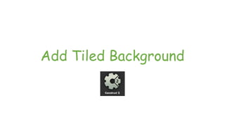 Add Tiled Background
 