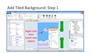 Add Tiled Background: Step 1
Right-click
then
Insert new
object
 