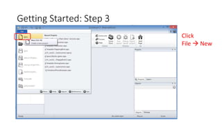 Getting Started: Step 3
Click
File  New
 