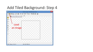 Add Tiled Background: Step 4
Load
an image
 