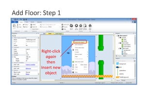 Add Floor: Step 1
Right-click
again
then
Insert new
object
 