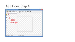 Add Floor: Step 4
Load
an image
 