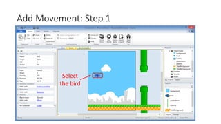 Add Movement: Step 1
Select
the bird
 