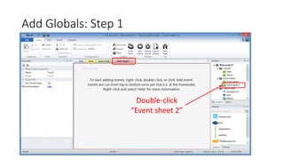 Add Globals: Step 1
Double-click
“Event sheet 2”
 