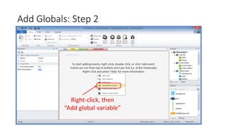 Add Globals: Step 2
Right-click, then
“Add global variable”
 