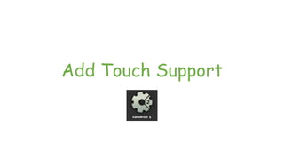 Add Touch Support
 