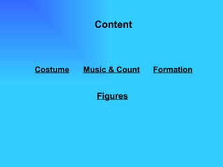 Costume Music & Count Formation Figures Content 