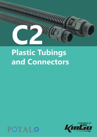 1
Plastic Tubings and Connectors
PlasticTubingsandConnectors
www.kingooo.com
Plastic Tubings
and Connectors
C2
A MEMBER OF
 